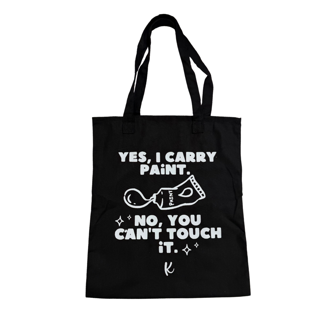 Tote Bag - “YES, I CARRY PAINT. NO, YOU CAN’T TOUCH IT.”