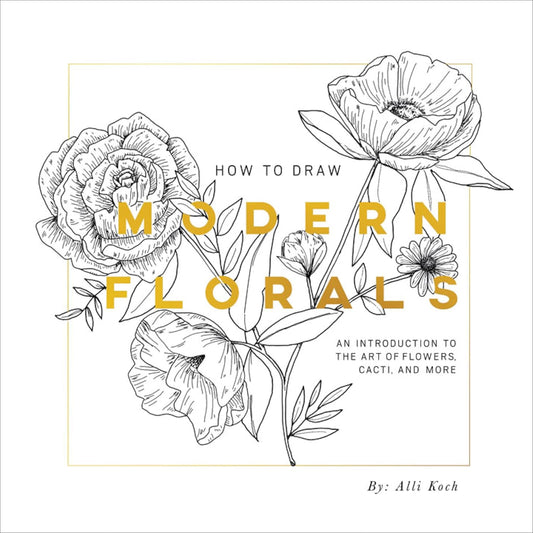 LIBRO EN INGLÉS: How To Draw Modern Florals: An Introduction To The Art of Flowers, Cacti, and More